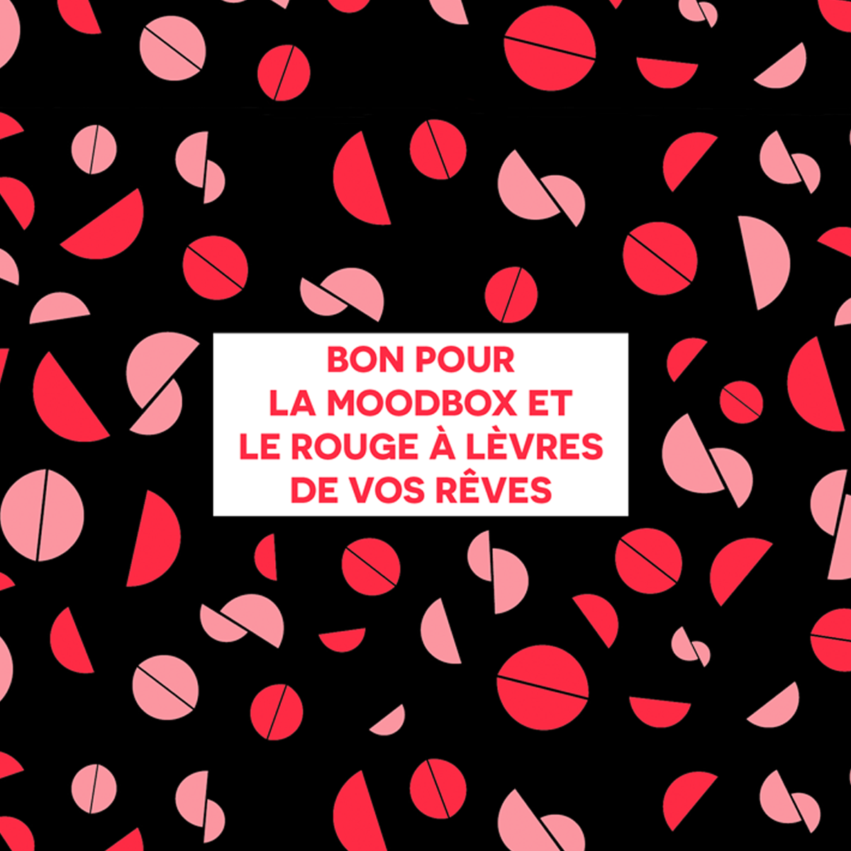 CARTE CADEAU LA MOOD BOX ET LE ROUGE DE SES REVES
